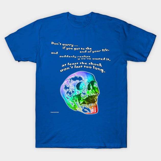 Don't Worry... T-Shirt by Affiliate_carbon_toe_prints